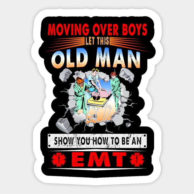 Moving Over Boys Let This Old Man Show You How To Be An EMT Sticker by Ohooha
